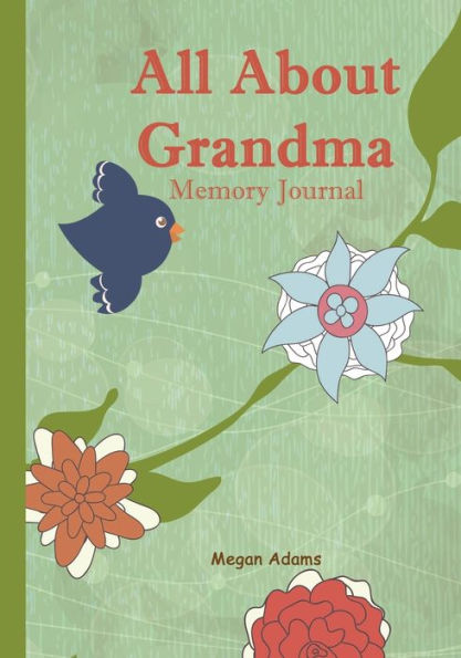 All About Grandma Memory Journal: (I didn't know that about you) Prompted Journal for Grandma