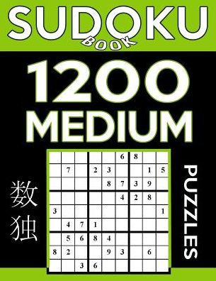 Sudoku Book 1,200 Medium Puzzles: Sudoku Puzzle Book With Only One Level of Difficulty