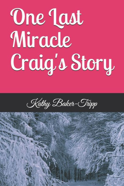 One Last Miracle Craig's Story: Craig's Story