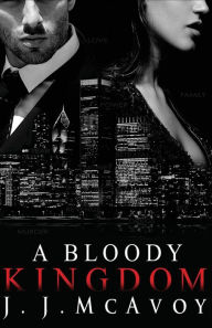 Title: A Bloody Kingdom, Author: J.J. McAvoy