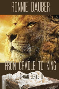 Title: From Cradle to King, Author: Ronnie Dauber