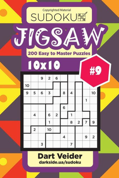 Sudoku Jigsaw - 200 Easy to Master Puzzles 10x10 (Volume 9)