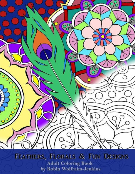 Feathers, Florals & Fun Designs: Adult Coloring Book