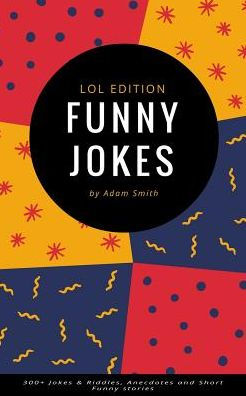 Funny Jokes: 300+ Jokes & Riddles, Anecdotes and Short Funny stories