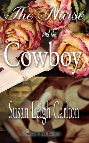 The Nurse and the Cowboy: A Cowboys of Texas Romance