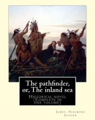 Title: The pathfinder, or, The inland sea. By: James Fenimore Cooper: Historical novel (Complete in one volume), Author: James Fenimore Cooper