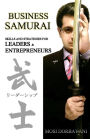 Business Samurai: Skills and Strategies for Leaders and Entrepreneurs