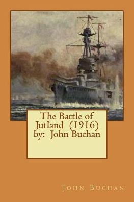 The Battle of Jutland (1916) by: John Buchan