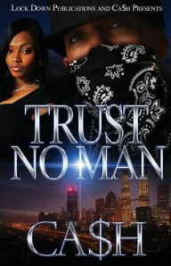 Title: Trust No Man, Author: Ca$h