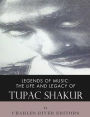 Legends of Music: The Life and Legacy of Tupac Shakur