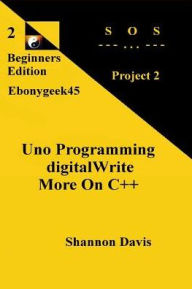 Title: Uno Programming digitalWrite More On C++: Project 2 SOS, Author: Shannon Davis