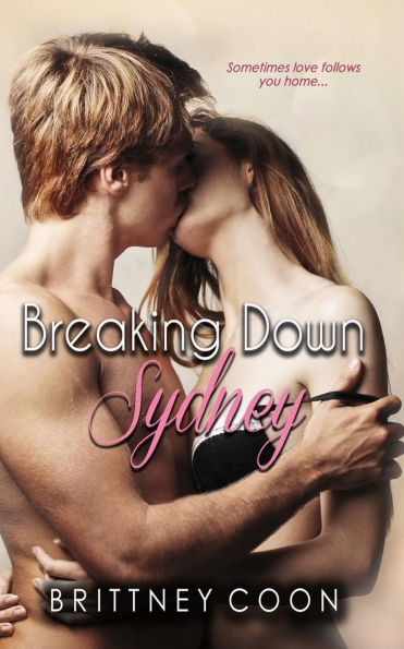 Breaking Down Sydney (A Sydney West Novel Book 2)