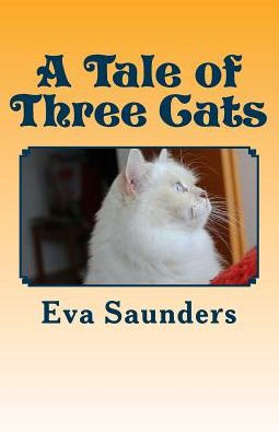 A Tale of Three Cats: Illustrated With Photos