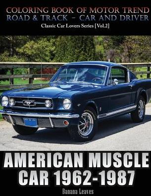 American Muscle Car 1962-1987: Automobile Lovers Collection Grayscale Coloring Books Vol 2: Coloring book of Luxury High Performance Classic Car Series