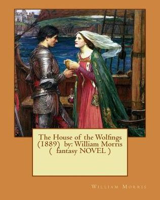 The House of the Wolfings (1889) by: William Morris ( fantasy NOVEL )
