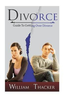 Divorce: Guide to Getting Over Divorce
