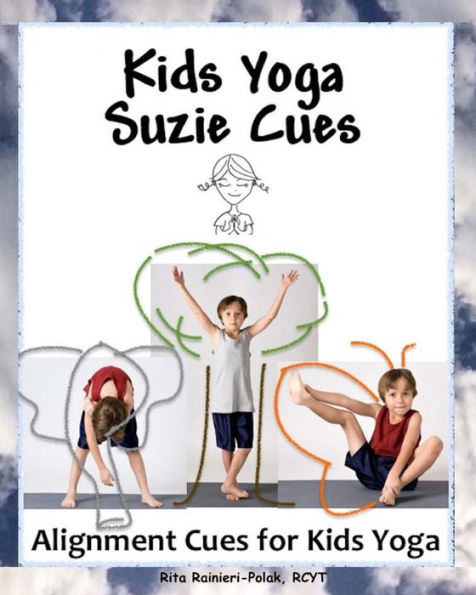 Kids Yoga Suzie Cues: Alignment Cues for Children's Yoga