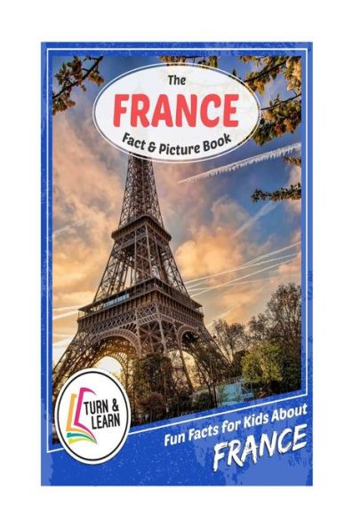The France Fact and Picture Book: Fun Facts for Kids About France