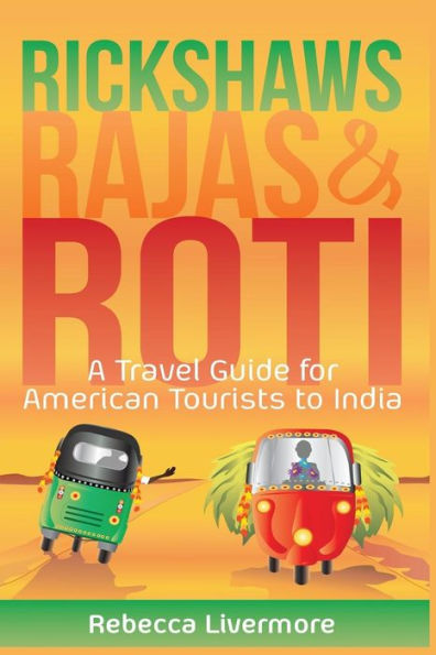 Rickshaws, Rajas and Roti: An India Travel Guide and Memoir