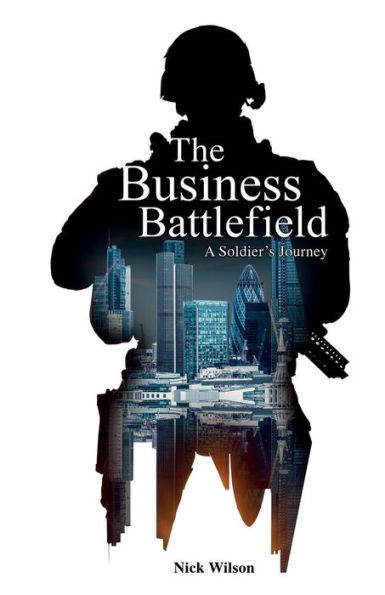 The Business Battlefield: A Soldiers Journey