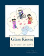 Glass Kisses: A Story of Love