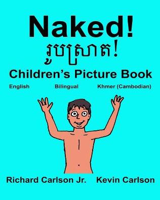 Naked!: Children's Picture Book English-Khmer Cambodian (Bilingual Edition)