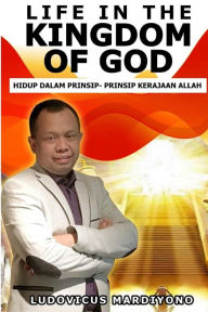Title: Life in the Kingdom of God: Prinsip-prinsip dalam Kerajaan Allah, Author: Ludovicus Mardiyono