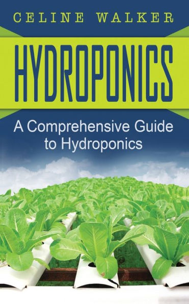 Hydroponics: A Comprehensive Guide to Hydroponics