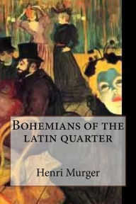 Title: Bohemians of the latin quarter (Special Edition), Author: Henri Murger