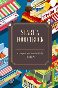 Title: How to Start a Food Truck, Author: J H Dies