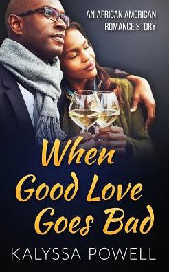 When Good Love Goes Bad: An African American Romance Story