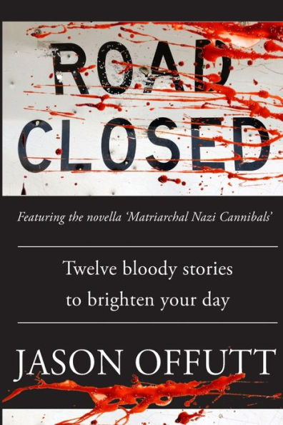 Road Closed: Twelve bloody stories to brighten your day