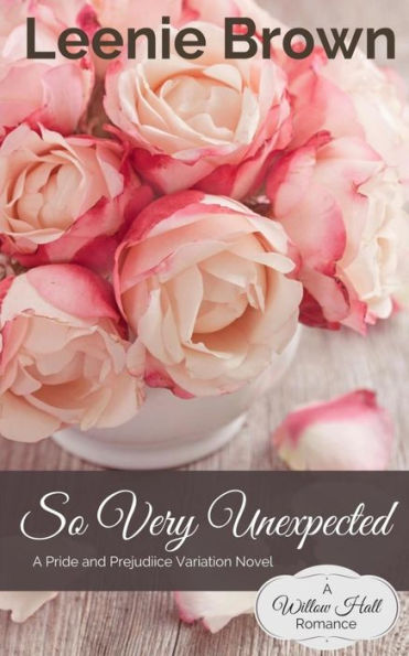 So Very Unexpected: A Pride and Prejudice Variation Novel