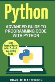 Title: Python: Advanced Guide to Programming Code with Python, Author: Charlie Masterson