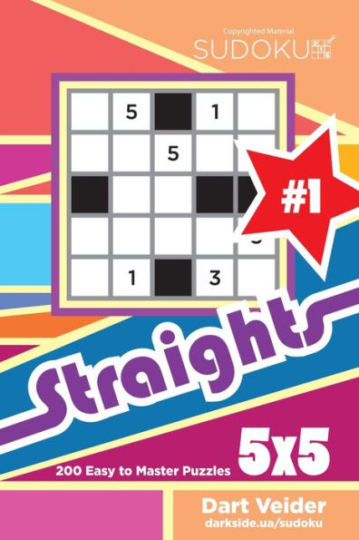 Sudoku Straights - 200 Easy to Master Puzzles 5x5 (Volume 1)