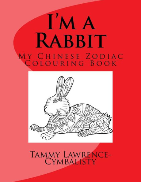 I'm a Rabbit: My Chinese Zodiac Colouring Book