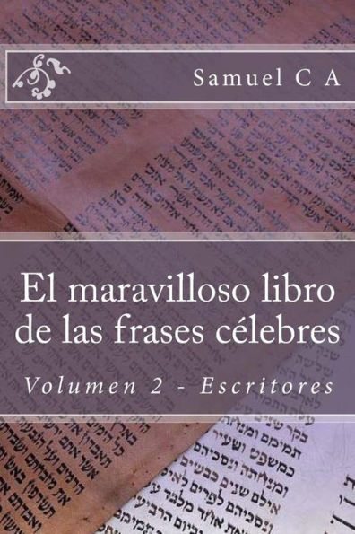 El maravilloso libro de las frases cï¿½lebres. Volumen 2: Escritores