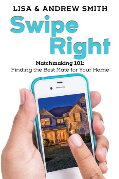 Swipe Right: Attracting the Perfect Buyer for Your Home