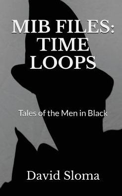 MIB Files: Time Loops - Tales of the Men Black