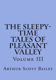 Title: The Sleepy-Time Tales of Pleasant Valley - Volume III, Author: Harry L Smith