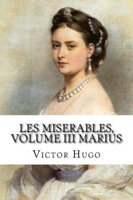 Title: Les miserables, volume III Marius (French Edition), Author: Victor Hugo
