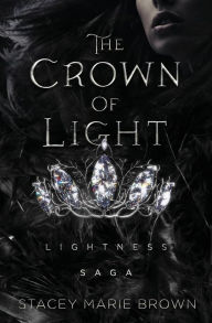 Title: The Crown of Light: Lightness Saga, Author: Stacey Marie Brown