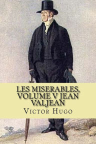 Title: Les miserables, volume V Jean Valjean (French Edition), Author: Victor Hugo