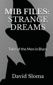 Title: MIB Files: Strange Dreams - Tales of the Men In Black, Author: David Sloma