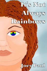 Title: It's Not Always Rainbows, Author: Joey Paul