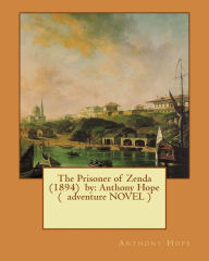 Title: The Prisoner of Zenda (1894) by: Anthony Hope ( adventure NOVEL ), Author: Charles Dana Gibson