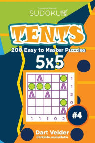 Title: Sudoku Tents - 200 Easy to Master Puzzles 5x5 (Volume 4), Author: Dart Veider
