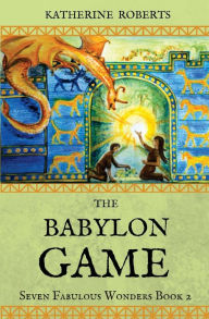 Title: The Babylon Game, Author: Katherine Roberts