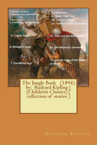 The Jungle Book (1894) by: Rudyard Kipling ( (Children's Classics) ( collection of stories )