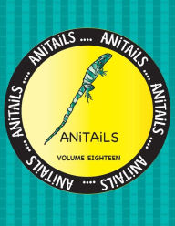 Title: ANiTAiLS Volume Eighteen: Learn about the Fiji Banded Iguana, Banded Archerfish, Fishing Cat, Northern Spotted Owl, Cheetah, Spotted Ratfish, African Clawed Frog, Common Grackle, Tufted Puffin, and Bottlenose Dolphin., Author: Debbie J Farnsworth